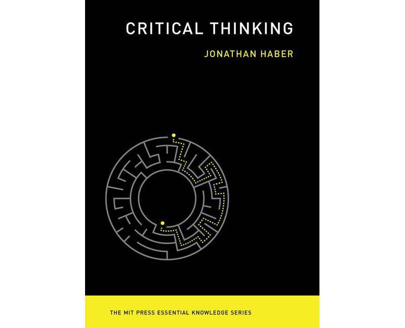 Critical Thinking - (MIT Press Essential Knowledge) by  Jonathan Haber (Paperback)