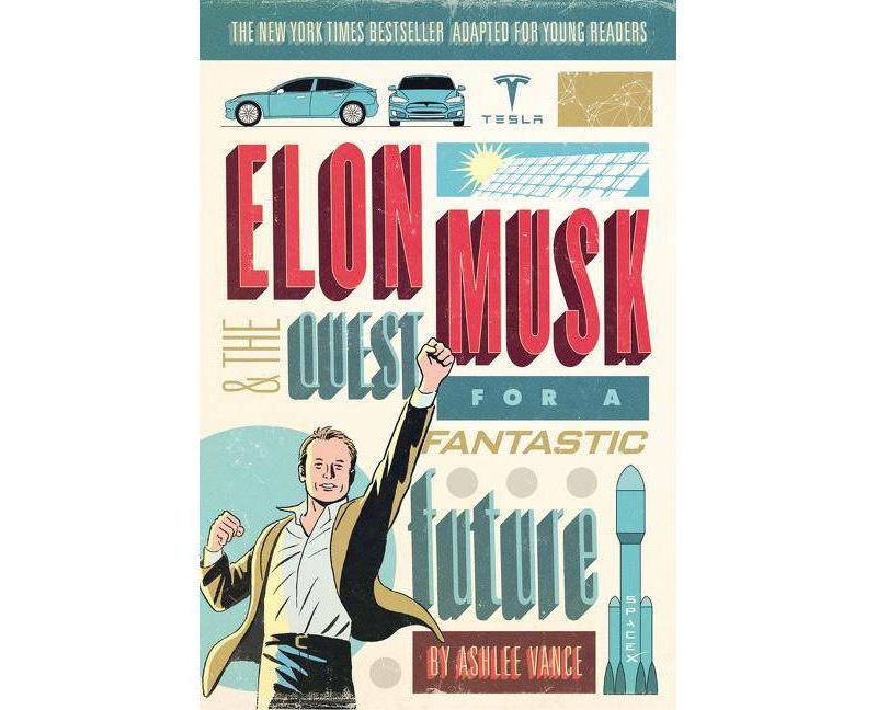 Elon Musk and the Quest for a Fantastic Future : Young Readers' Edition (Paperback) (Ashlee Vance)