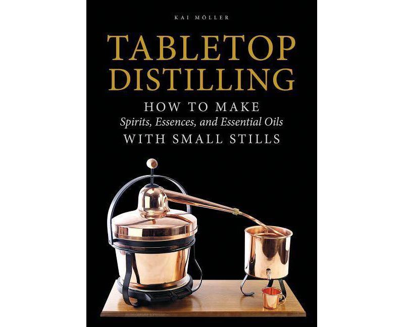 Tabletop Distilling - by  Kai M"oller (Hardcover)