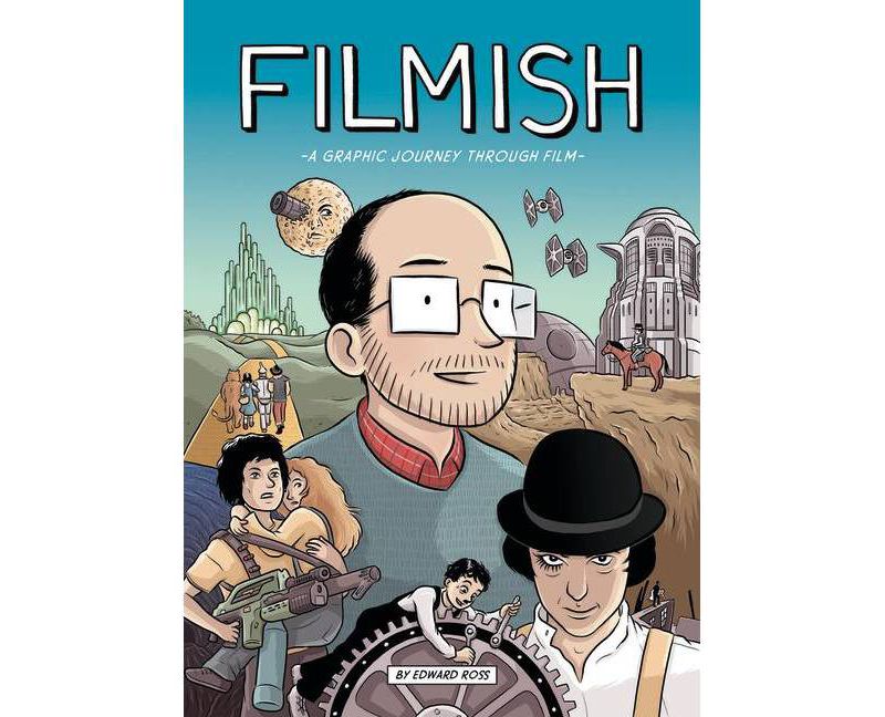 Filmish: A Graphic Journey Through Film - by  Edward Ross (Paperback)