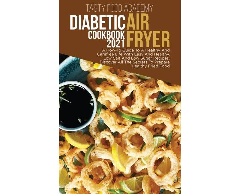 Diabetic Air Fryer Cookbook 2021 - by  Tasty Food Academy (Hardcover)