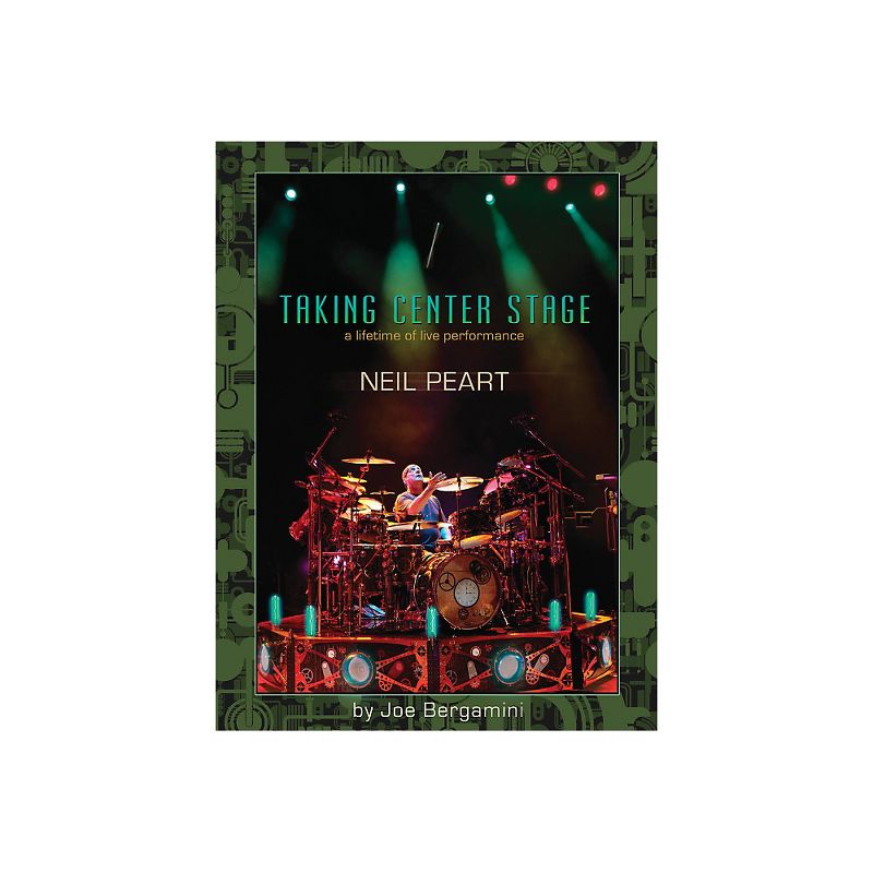 Hudson Music Neil Peart: Taking Center Stage - A Lifetime Of Live Performance Book
