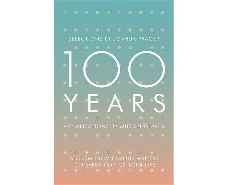 100 Years - by  Joshua Prager & Milton Glaser (Hardcover)