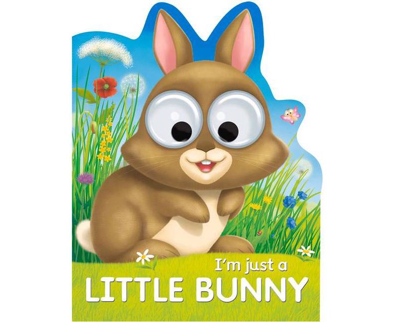 I'm Just a Little Bunny - (Googley-Eyed Board Books) by  Sarah Lucy & Barry Green (Board Book)