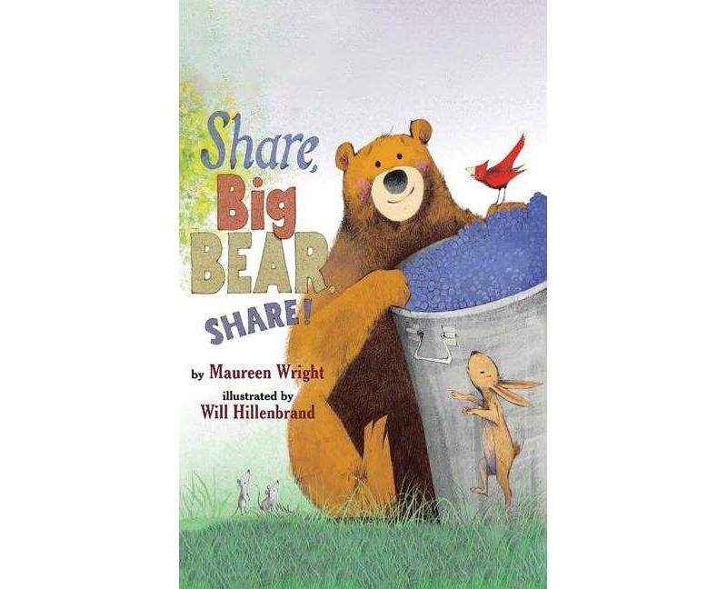 Share, Big Bear, Share! - by  Maureen Wright (Hardcover)
