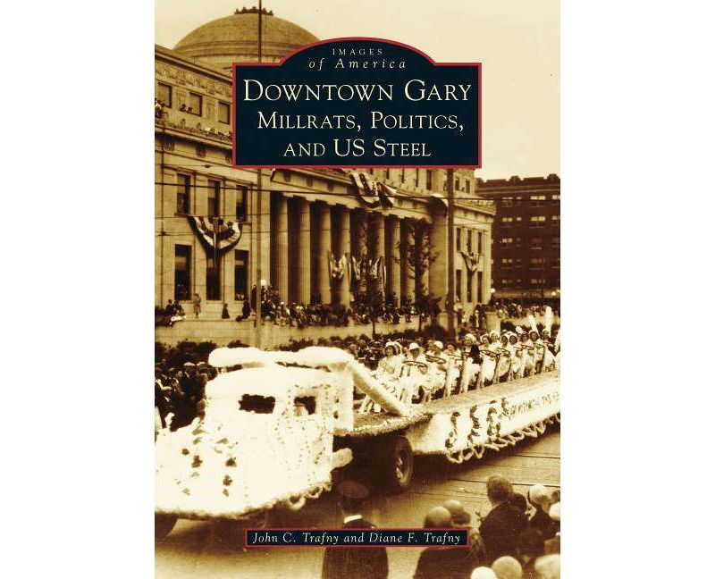 Downtown Gary - (Images of America) by John C Trafny & Diane F Trafny (Paperback)