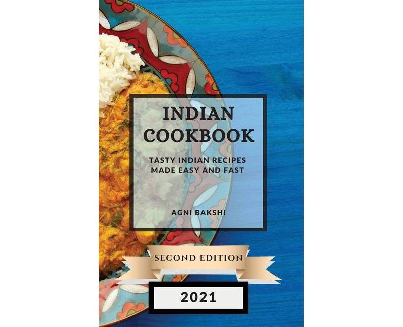 Indian Cookbook 2021 Second Edition - by  Agni Bakshi (Hardcover)