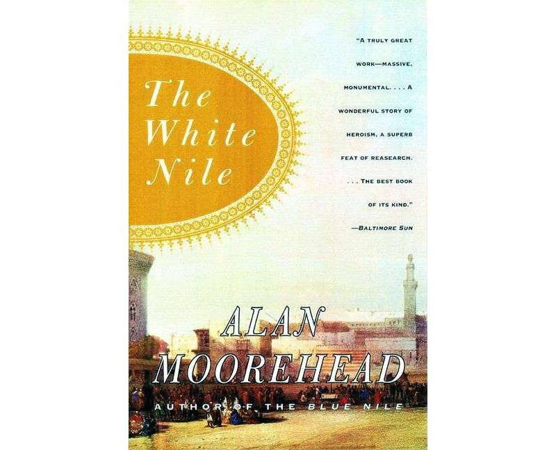 The White Nile - by  Alan Moorehead (Paperback)