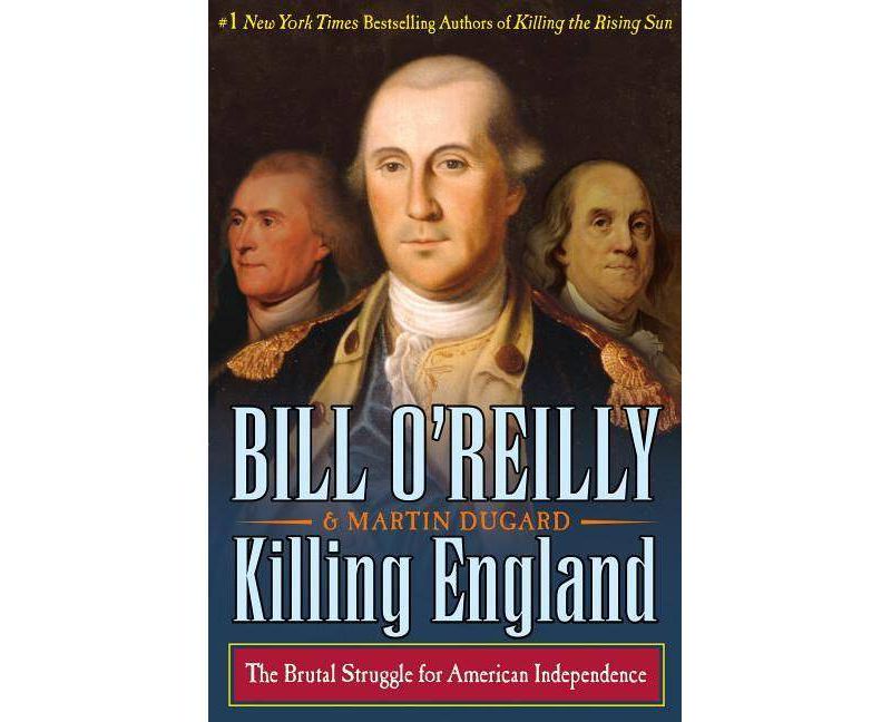 Killing England: The Brutal Struggle for American Independence (Hardcover) (Bill O'Reilly & Martin Dugard)