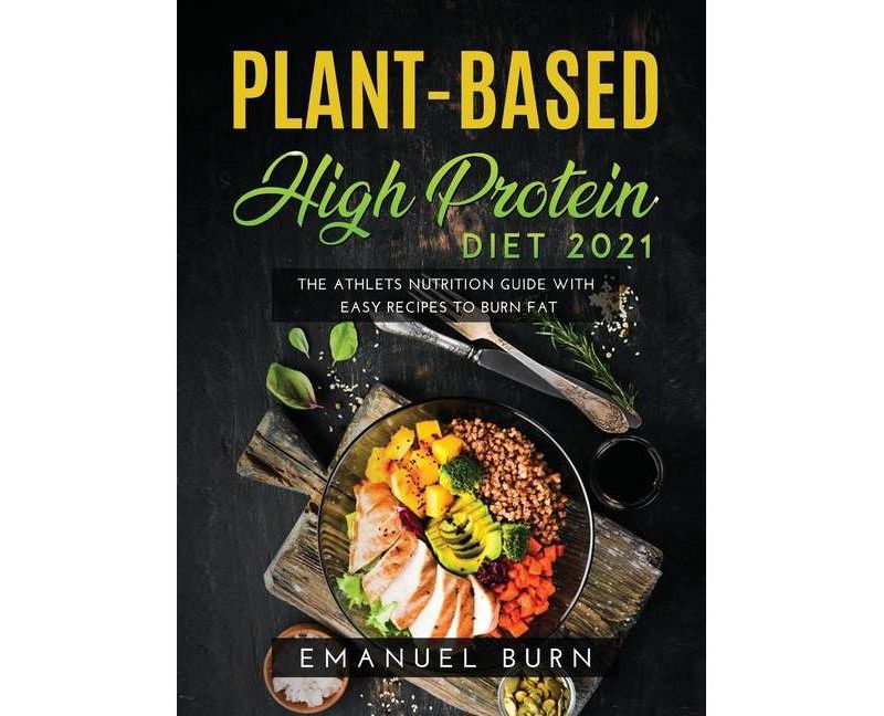 Plant-Based High-Protein Diet 2021 - by  Emanuel Burn (Hardcover)