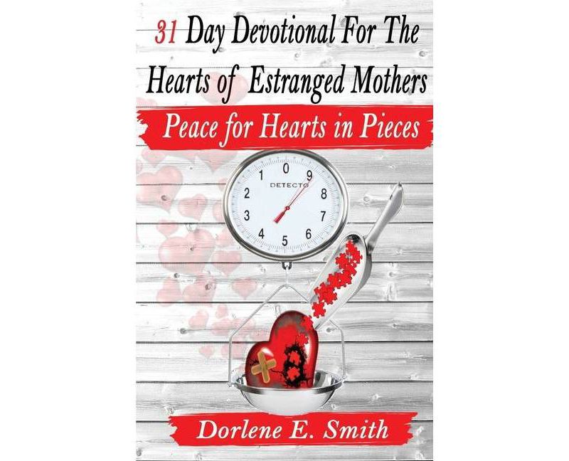 31 Day Devotional for the Hearts of Estranged Mothers - by  Dorlene E Smith (Paperback)