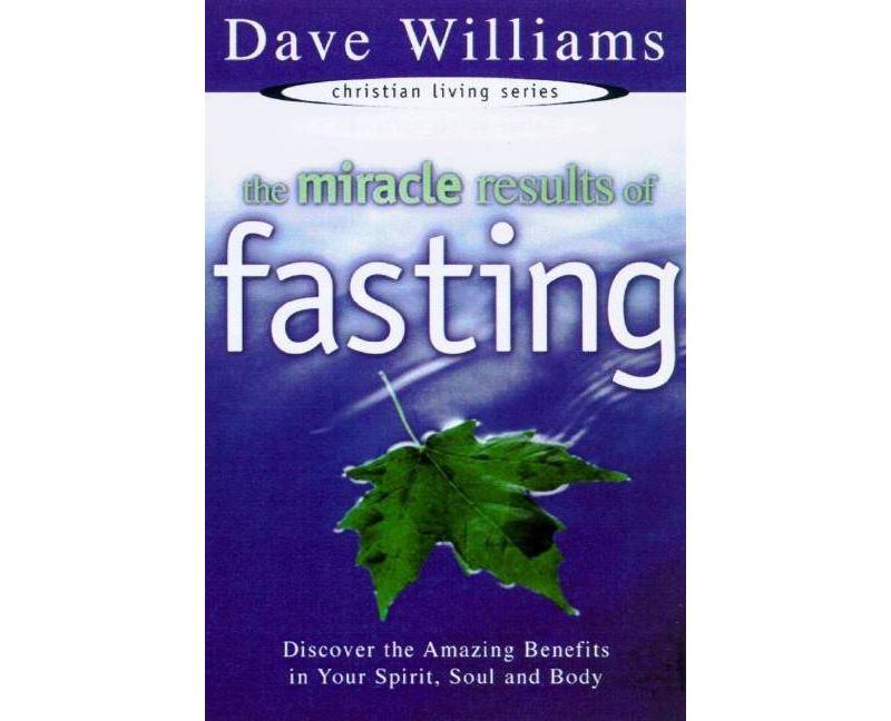 The Miracle Results of Fasting - (Christian Living (Harrison House)) by  Dave Williams (Paperback)