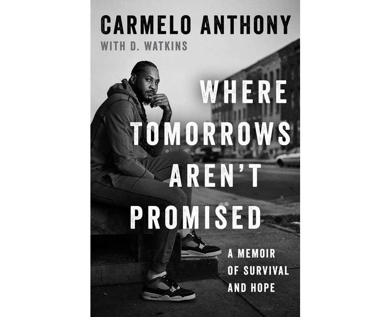 Where Tomorrows Aren't Promised - by Carmelo Anthony (Hardcover)