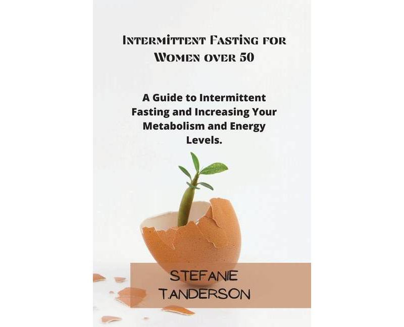 Intermittent Fasting for Women over 50 - by  Stefanie T Anderson (Paperback)
