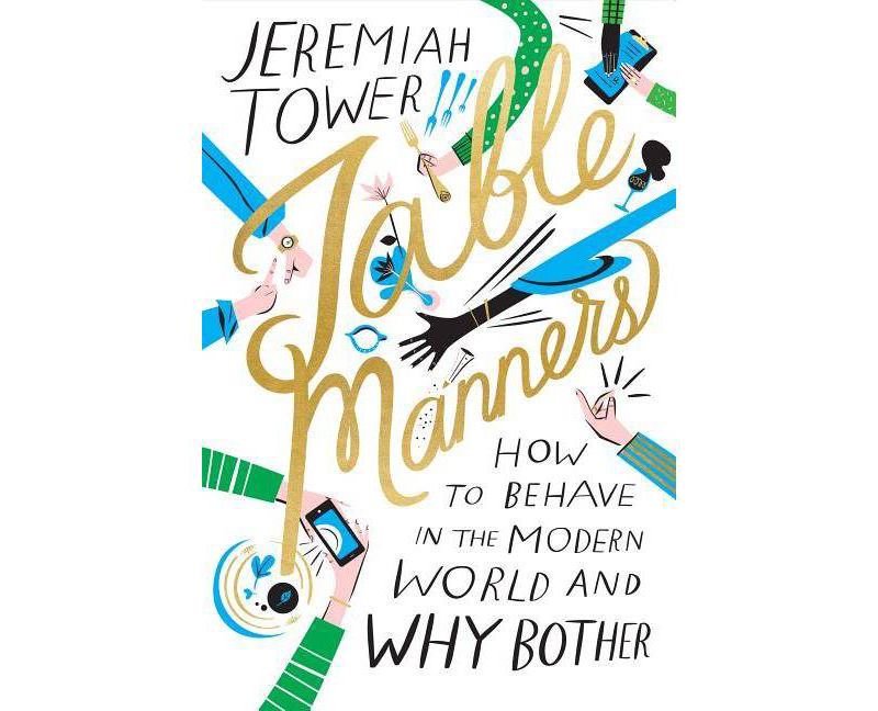 Table Manners - by  Jeremiah Tower (Hardcover)