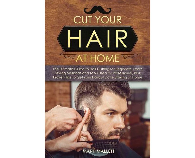 Cut your Hair at Home - by  Mark Mallett (Paperback)
