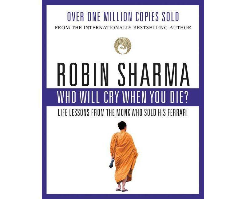 Who Will Cry When You Die? - by  Robin Sharma (Paperback)
