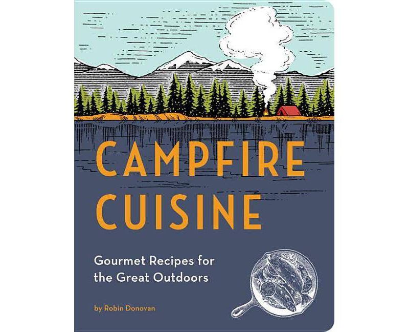 Campfire Cuisine - by  Robin Donovan (Paperback)