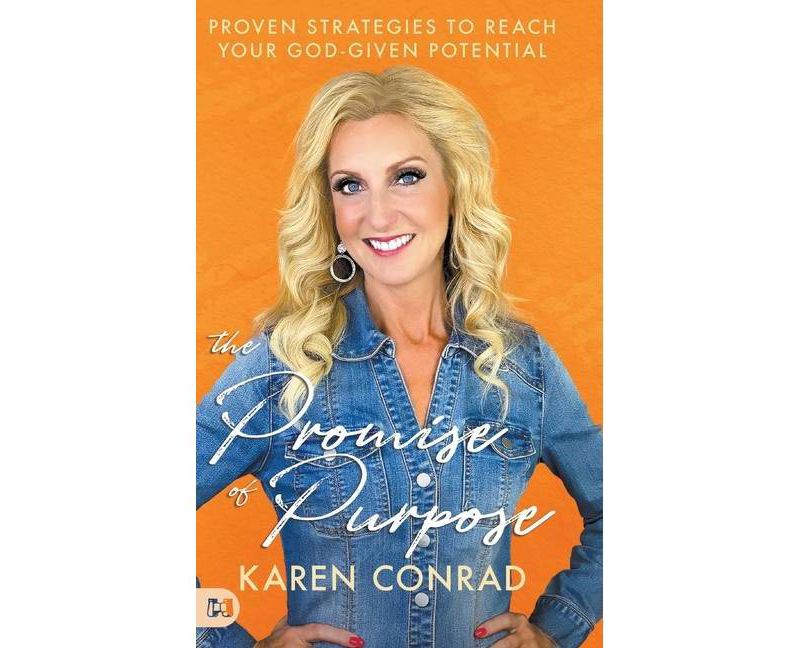 The Promise of Purpose - by  Karen Conrad (Hardcover)