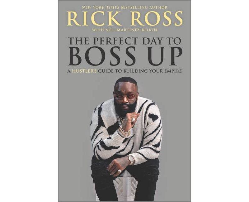 The Perfect Day to Boss Up - by  Rick Ross (Hardcover)