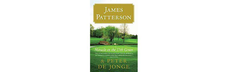 Miracle on the 17th Green (Reprint) (Paperback) by James Patterson