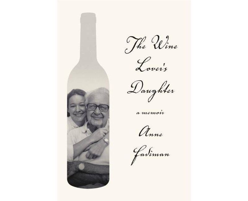The Wine Lover's Daughter - by  Anne Fadiman (Hardcover)