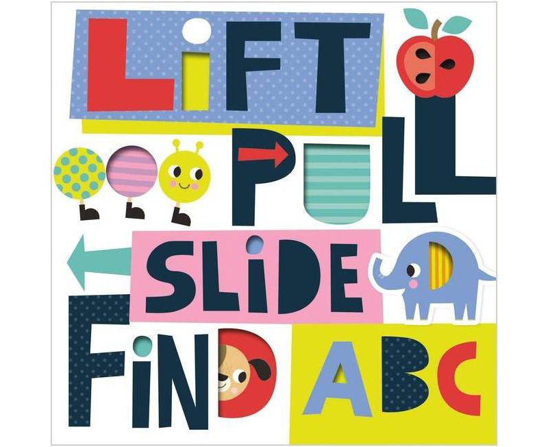 Lift Pull Slide Find ABC (Board Book)