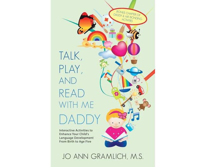 Talk, Play, and Read with Me Daddy - by  Jo Ann Gramlich M S (Paperback)