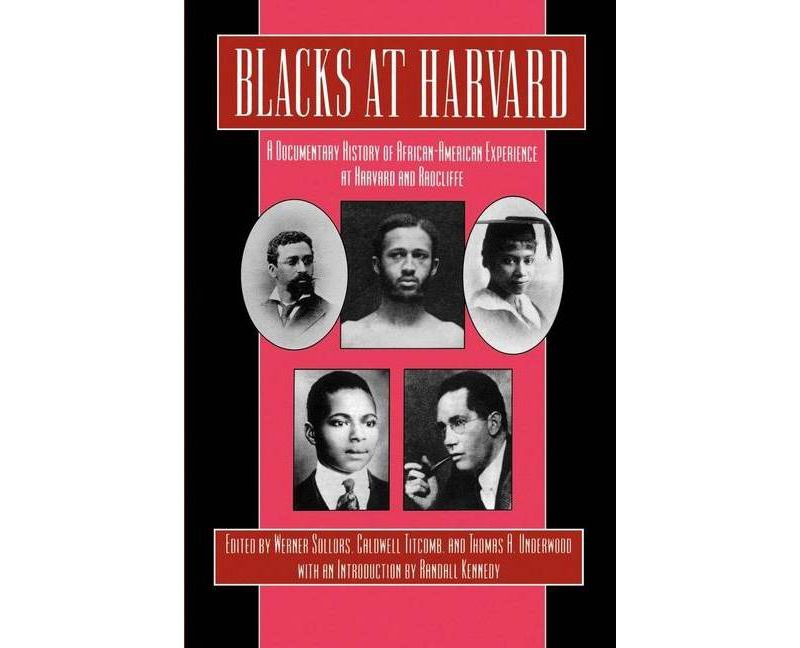 Blacks at Harvard - by  Werner Sollors & Caldwell Titcomb & Thomas A Underwood & Randall Kennedy (Paperback)