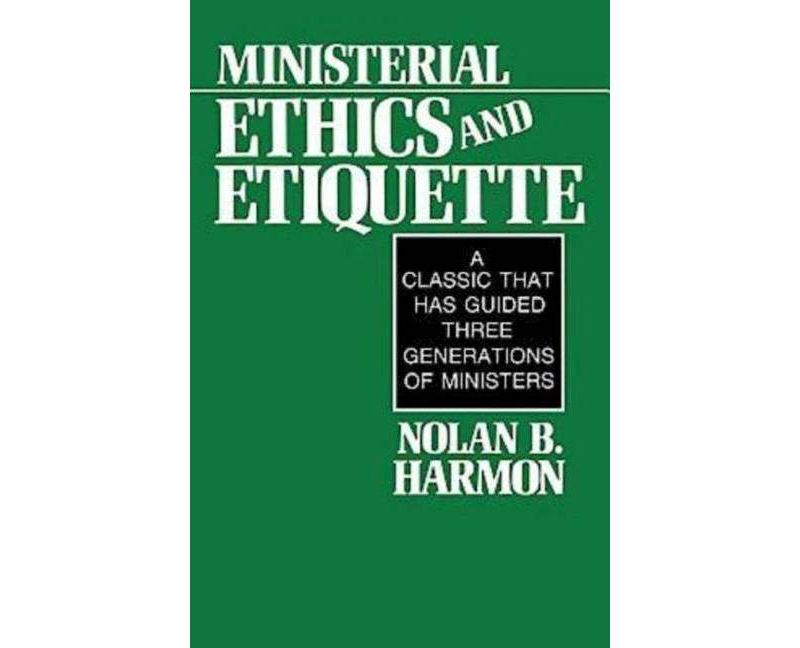 Ministerial Ethics and Etiquette - 2nd Edition by  Nolan Harmon (Paperback)