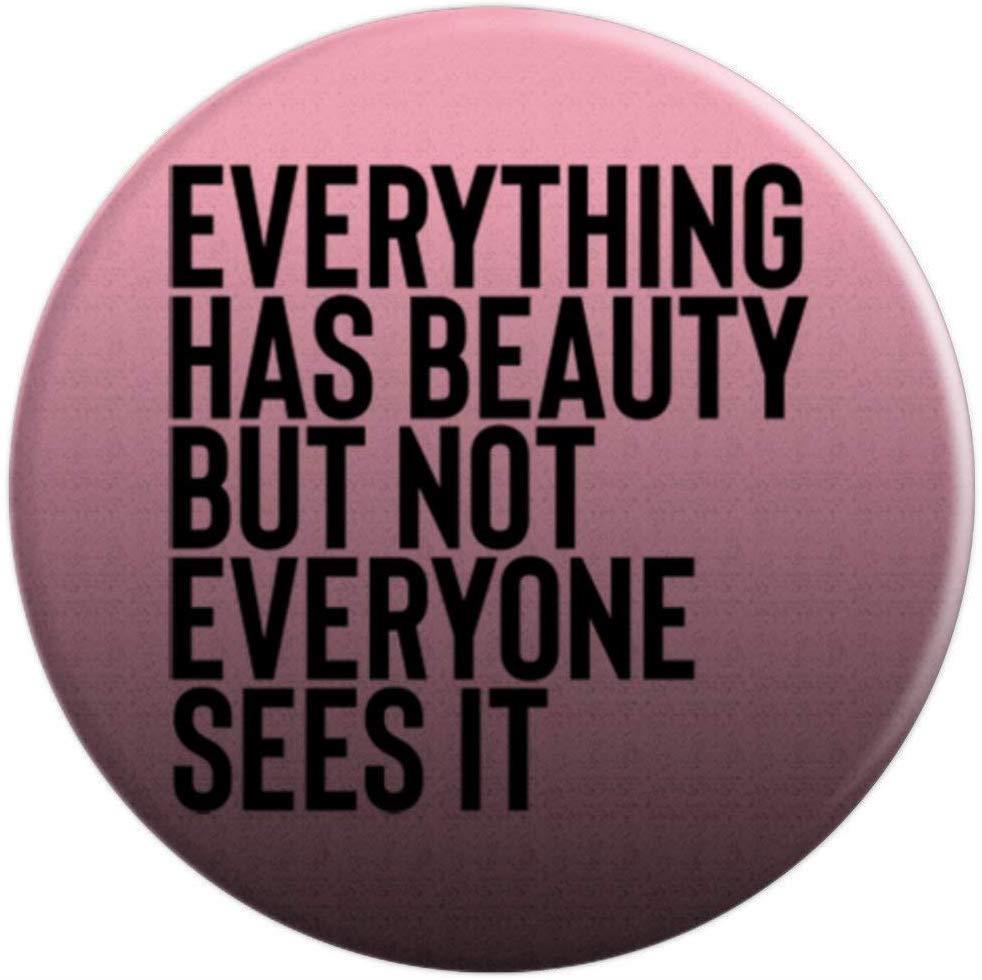 Everything Has Beauty But Not Everyone See It PopSockets Grip and Stand for Phones and Tablets