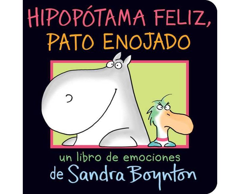 Hipop'otama Feliz, Pato Enojado (Happy Hippo, Angry Duck) - by  Sandra Boynton (Board Book)