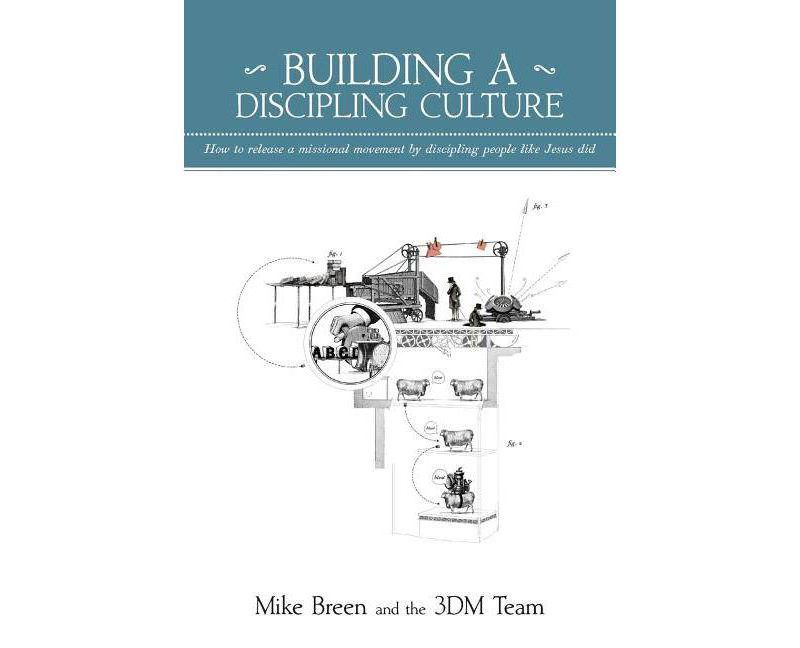 Building a Discipling Culture, 2nd Edition - by  Mike Breen (Paperback)