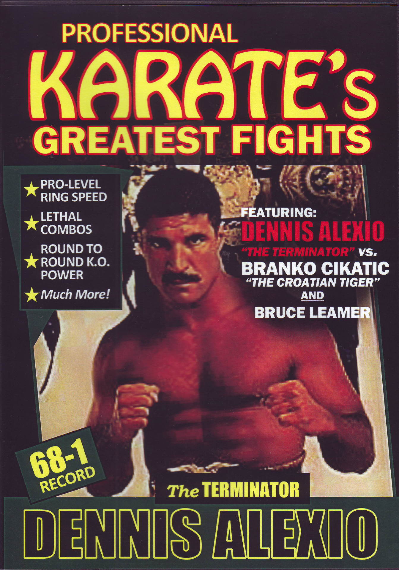 Dennis Terminator Alexio vs Branko Cikatic & Bruce Leamer Pro Karate Fights DVD