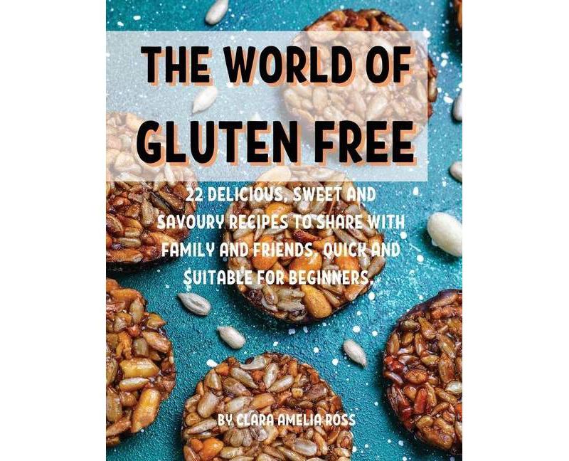 ThЕ World of GlutЕn FrЕЕ - by  Clara Amelia Ross (Paperback)