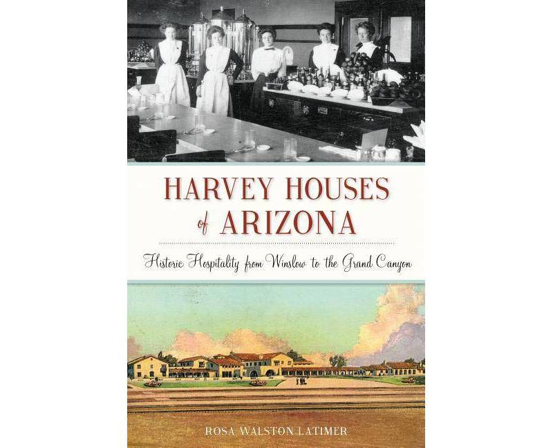 Harvey Houses of Arizona - (Landmarks) by  Rosa Walston Latimer (Paperback)