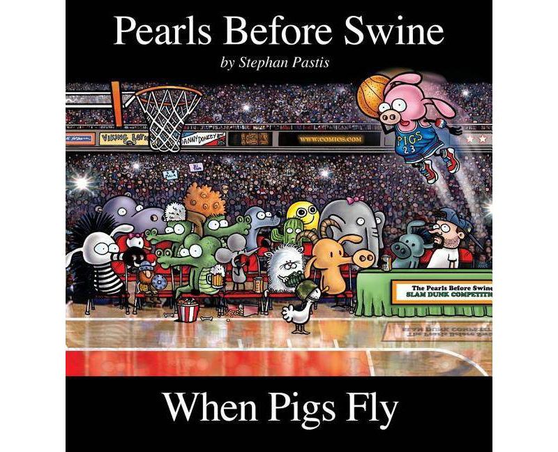 When Pigs Fly - (Pearls Before Swine Collection) by  Stephan Pastis (Paperback)