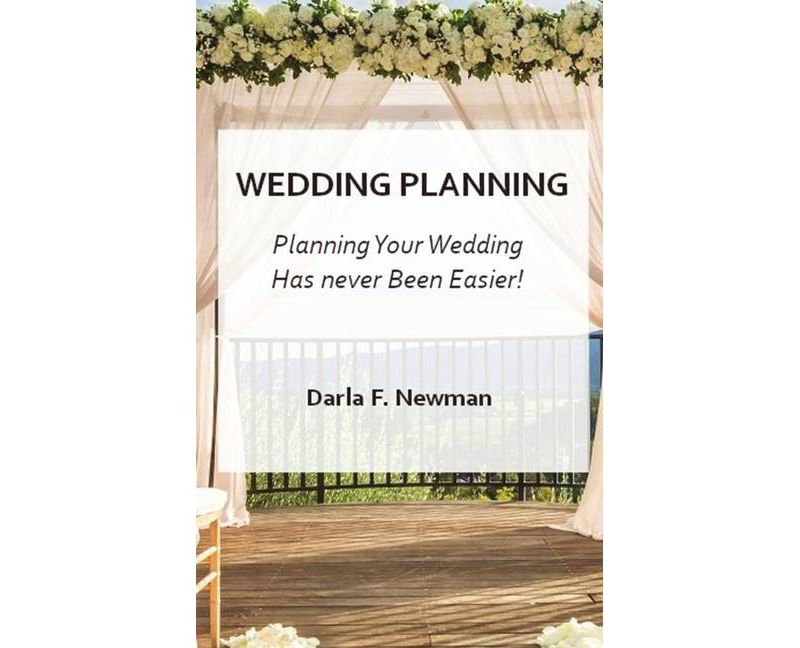 Easy Wedding Planning - by  Darla F Newman (Hardcover)