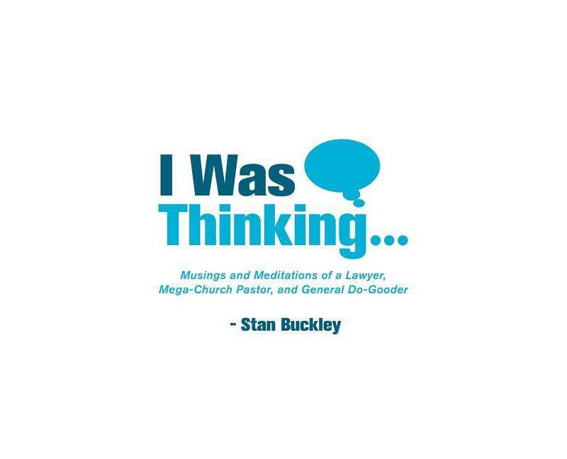 I Was Thinking . . . - by  Stan Buckley (Paperback)