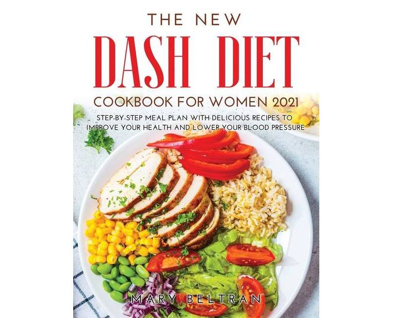The New Dash Diet Cookbook for Women 2021 - by  Mary Beltran (Paperback)