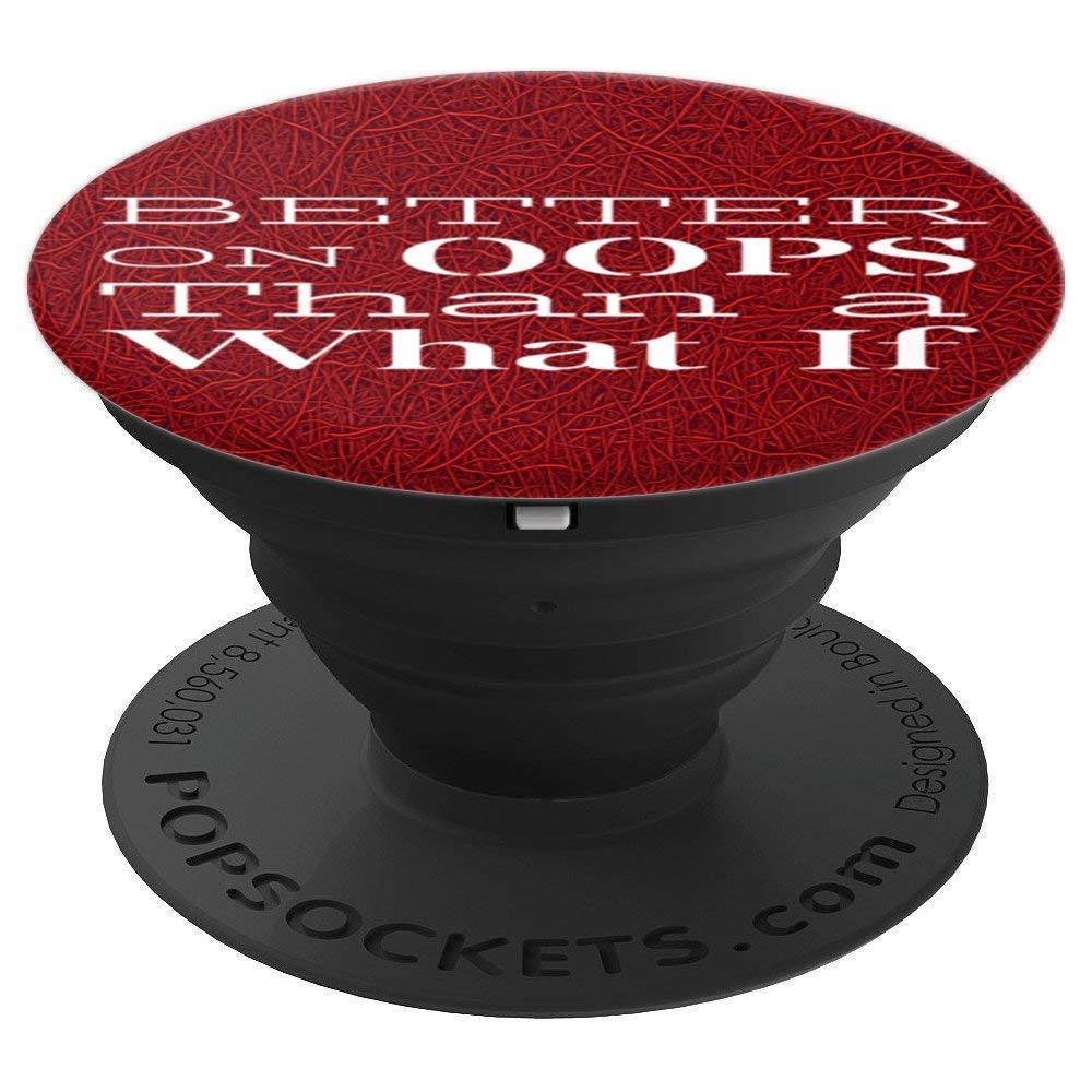 Better On Oops Than What If PopSockets Grip and Stand for Phones and Tablets