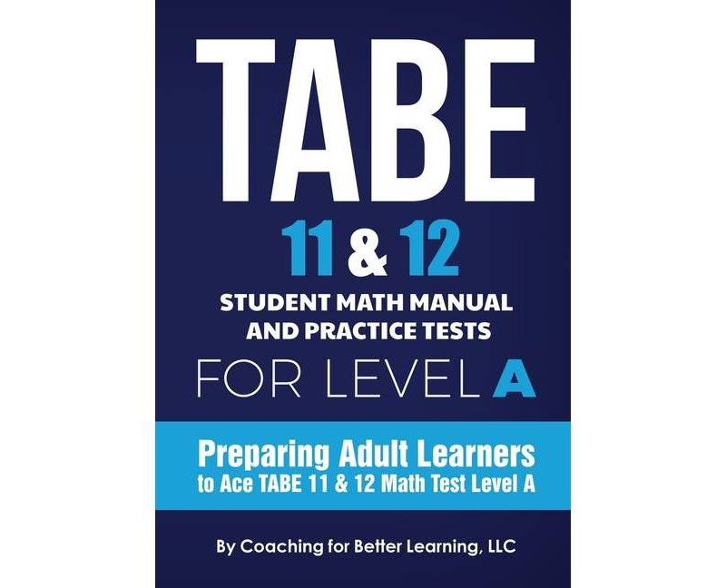 TABE 11 and 12 Student Math Manual and Practice Tests for Level A - (Paperback)