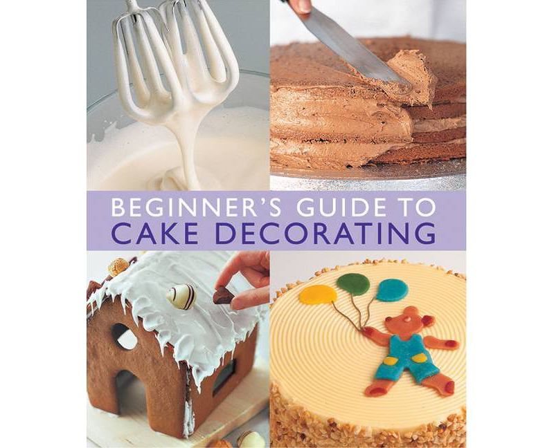 Beginner's Guide to Cake Decorating - by  Merehurst Editors (Paperback)