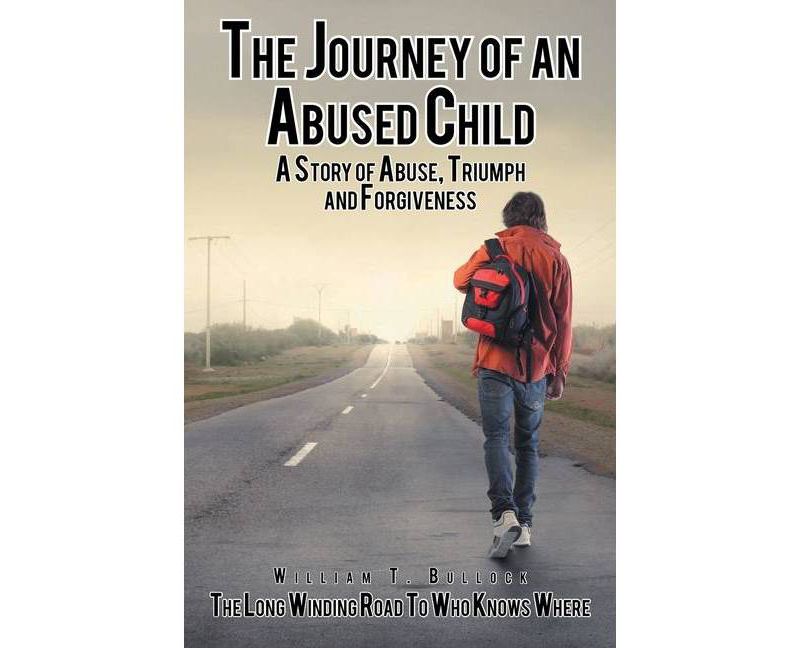 The Journey of an Abused Child - by  William T Bullock (Paperback)
