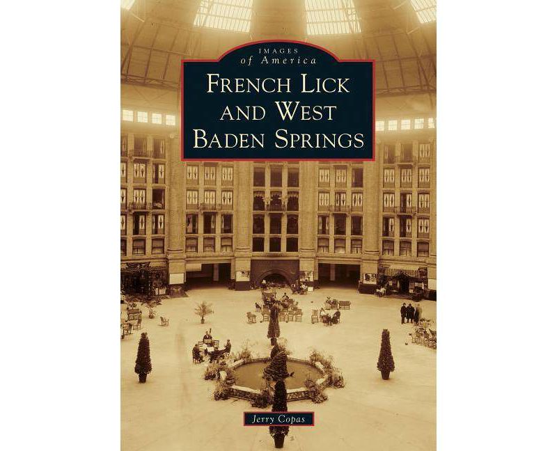 French Lick and West Baden Springs - (Images of America) by Jerry Copas (Paperback)
