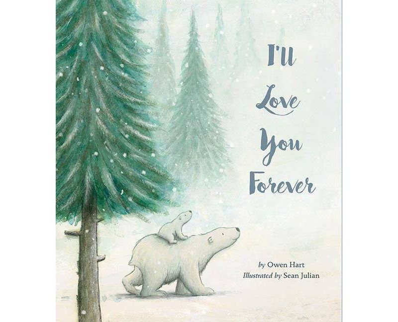 I'll Love You Forever 10/15/2017 - by Owen Hart (Hardcover)