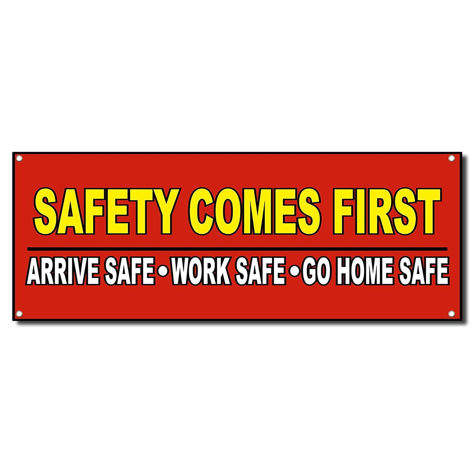 Safety Comes First Arrive Work Safe Vinyl Banner Sign w/Grommets 2 ft x 4 ft