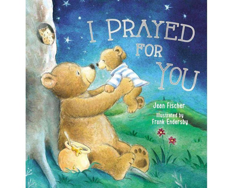 I Prayed for You - by  Jean Fischer (Hardcover)