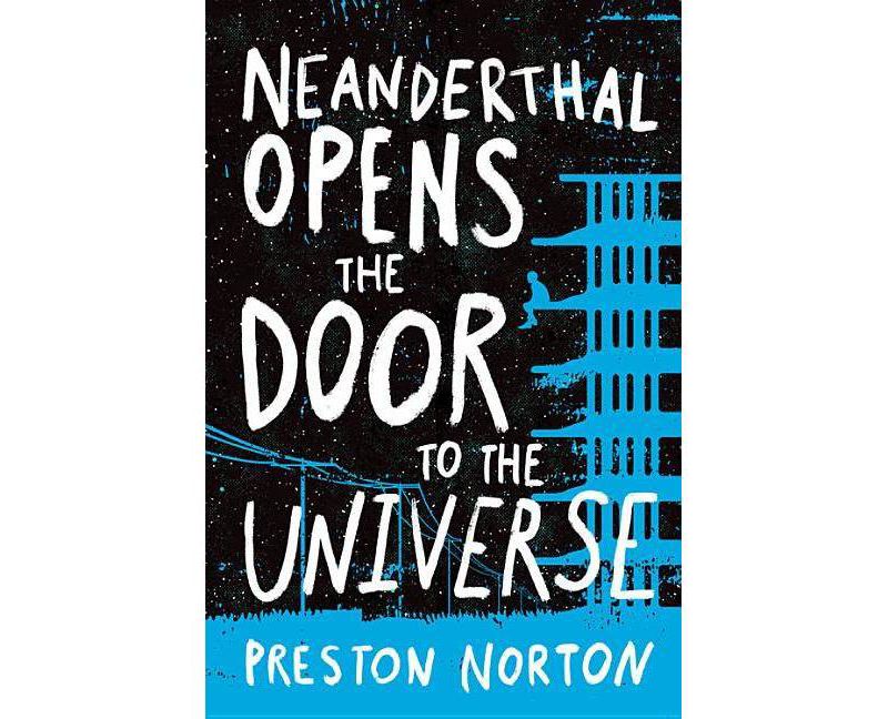 Neanderthal Opens the Door to the Universe -  by Preston Norton (Hardcover)