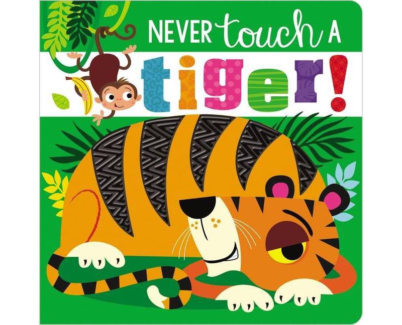 Never Touch a Tiger - by Stuart Lynch (Board Book)